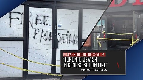 EPISODE #73 - “Toronto Jewish Business Set On Fire”