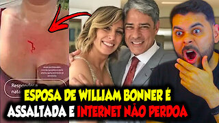 ESPOSA DE WILLIAM BONNER É ASSALTADA E INTERNET NÃO PERDOA