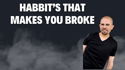 Habbit's that keep you broke