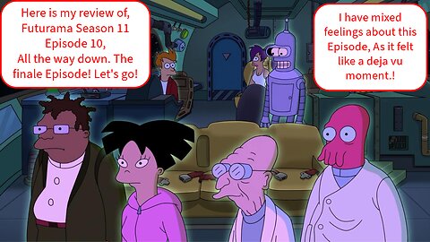 Here is my review of, Futurama Season 11 Episode 10, All the way down. The finale Episode! Let's go!