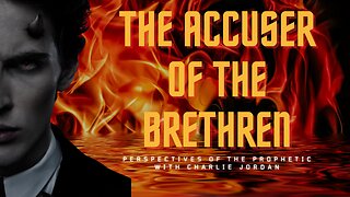 The Accuser of the Brethren | Perspectives Of The Prophetic| House Of Destiny Network