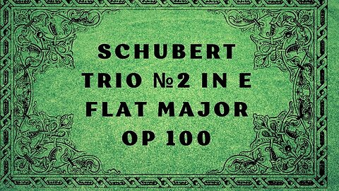 Schubert Trio No. 2 in E flat major, Op. 100