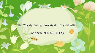 The Weekly Energy Foresight + Crystal Allies for March 20-26, 2023