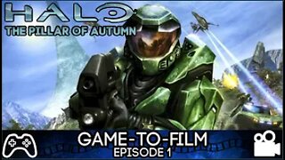Game-To-Film: Halo: The Pillar of Autumn