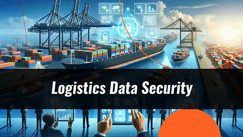 Securing the Supply Chain: Protecting Data in the Logistics Industry