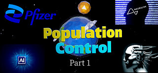 Population Control: Pfizer, Neuralink, Transhumanism, A.I. - Part 1 (DOCUMENTARY)