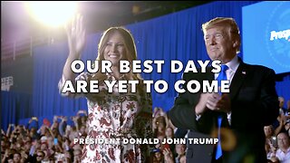 "Our Best Days Are Yet To Come" - President Donald John Trump