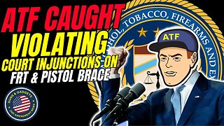 WARNING: ATF Violating Court Injunctions