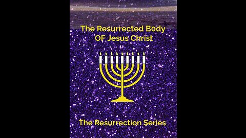 The Resurrected Body of Jesus Christ