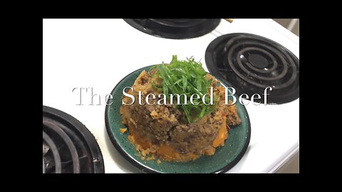 The Steamed Beef 粉蒸牛肉