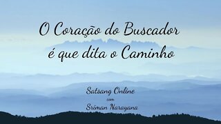 O Coração do Buscador é que dita o caminho.