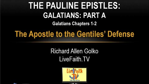 Session 26: Pauline Epistles Study -- Galatians Chapters 1-3 The Apostle to the Gentiles Defense