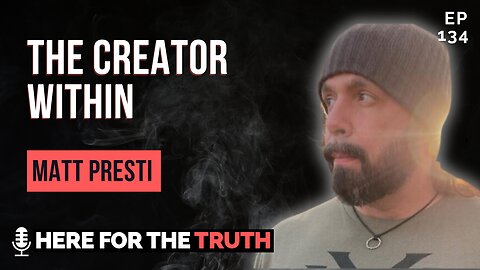 Episode 134 - Matt Presti | The Creator Within