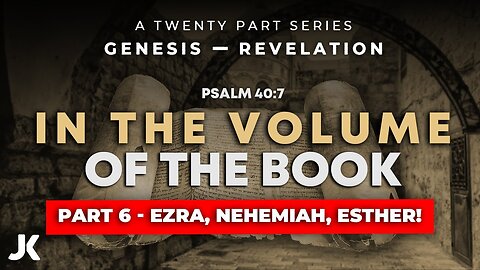 Part 6 - Ezra, Nehemiah, Esther! THRU the BIBLE in 20 WEEKS!!!