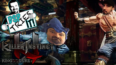 DSP Tries it with John Rambo: Killer Instinct Dojo - Presented by KingDDDuke - #DSPTriesIt #55