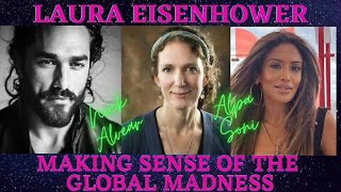 LAURA EISENHOWER JOINS ALPA SONI & NICK ALVEAR_- MAKING SENSE OF THE GLOBAL MADNESS