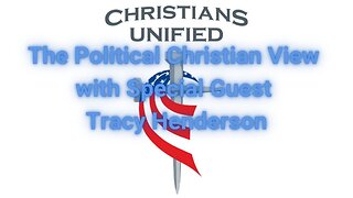 The Political Christian View with Special Guest Tracy Henderson, Esq