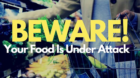BEWARE! Your Food Is Under Attack