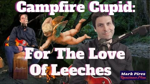 Campfire Cupid: For The Love of Leeches