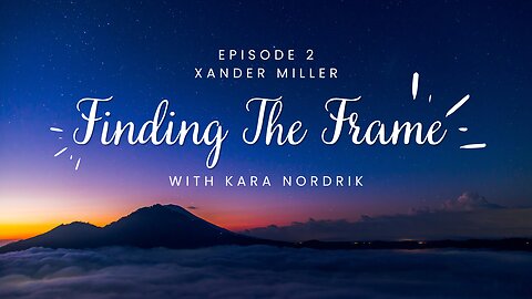 Ep. 2 Finding the Frame with Kara Nordrick
