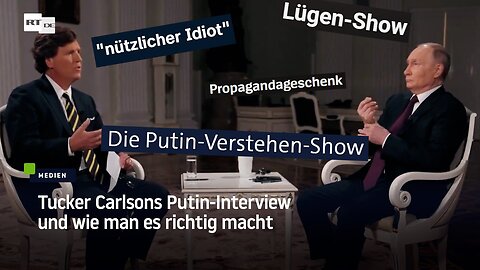 Tucker Carlsons Putin-Interview und wie man es richtig macht