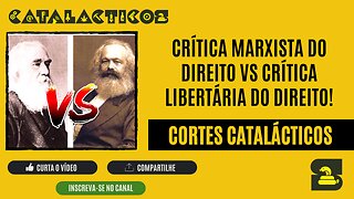 [CORTES] CRÍTICA MARXISTA DO DIREITO vs CRÍTICA LIBERTÁRIA DO DIREITO!