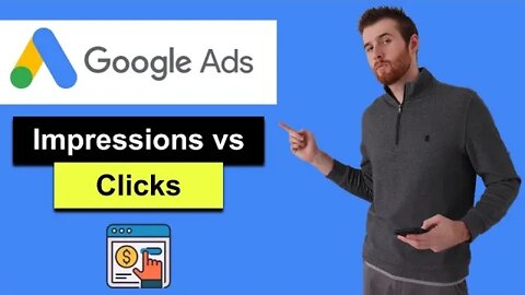 Impressions vs Clicks (2022) - Understanding Google Ads Impressions vs Clicks [Tutorial]