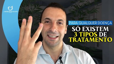 Só existem 3 tipos de TRATAMENTO para qualquer DOENÇA!