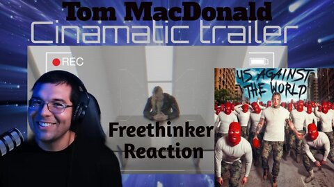 Tom MacDonald Us Against the World Cinematic trailer Freethinker Reaction. I didn't expect this WOW