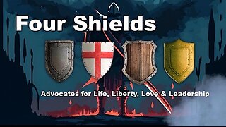 Four Shields - Advocates for Life, Liberty, Love and Leadership