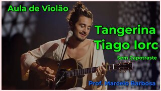 Aula de Violão - Como tocar - Tangerina {Tiago Iorc} Professor Marcelo Barbosa