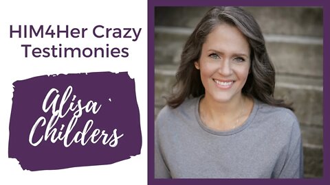 Alisa Childers - HIM4Her Crazy Testimonies