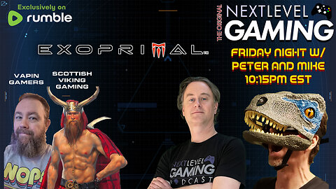 NLG's Friday Night w/ Peter & Mike: Exoprimal with Scottish Viking Gaming & Vapin Gamers!