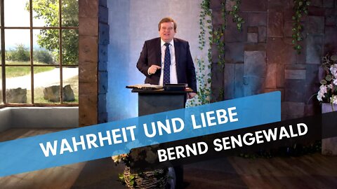 Wahrheit und Liebe # Bernd Sengewald # Predigt