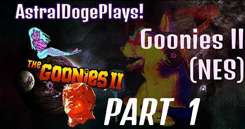 Goonies II - Part 1 - AstralDogePlays!