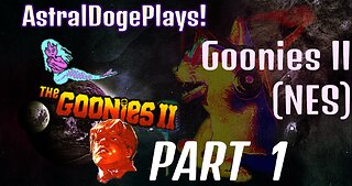 Goonies II - Part 1 - AstralDogePlays!