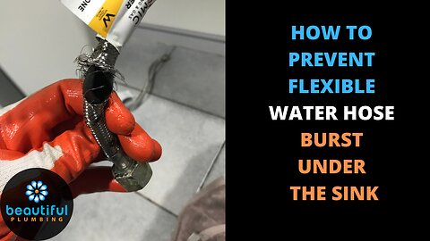 How To Prevent Flexible Water Hose Burst Under The Sink