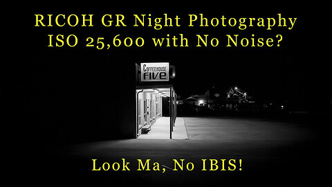 Ricoh GR Extremely High ISO Night Photography with No Fear of Noise - Lightroom Denoise
