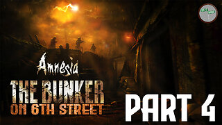 Amnesia: The Bunker on 6th Street Part 4