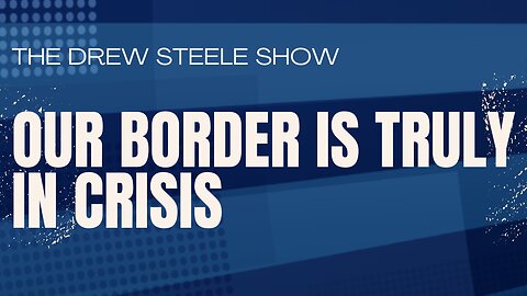 Our Border Is Truly In Crisis