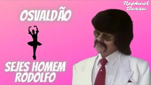 OSVALDÃO - SEJES HOMEM RODOLFO