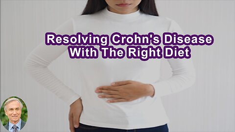 Can You Resolve Crohn's Disease With The Right Diet?