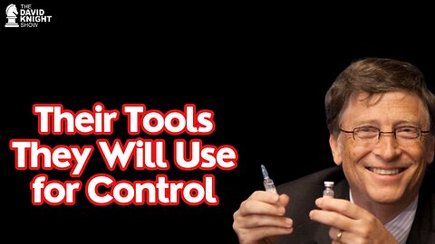 Their Tools of CONTROL - What They'll Be Using | The David Knight Show
