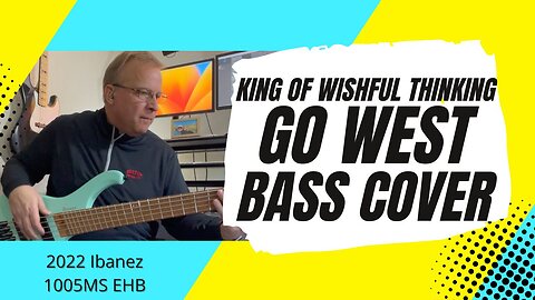 King Of Wishful Thinking - Go West - Bass Cover | 2022 Ibanez 1005MS EHB