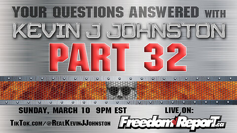 Your Questions Answered Part 32 with Kevin J Johnston - Sunday March 10 9PM EST