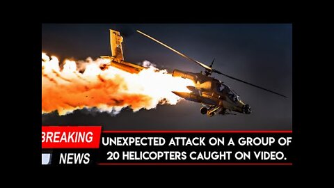 VIDEO: Unexpected attack on a group of 20 Russian helicopters