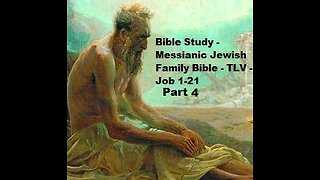 Bible Study - Messianic Jewish Family Bible - TLV - Job 1-21 - Part 4