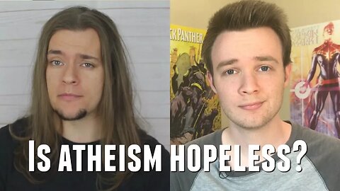 Is Atheism Hopeless? (feat. Rationality Rules)
