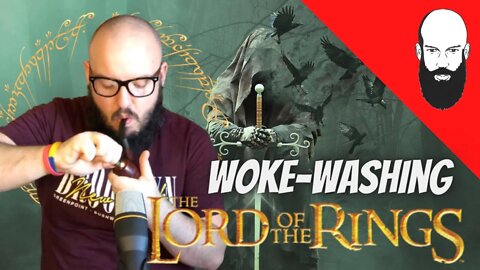 woke washing lord of the rings / amazon lord of the rings