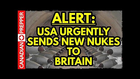 US Urgently Sends New Nukes To Britain